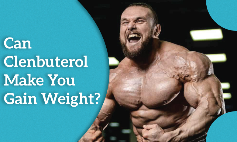 Can-clenbuterol-make-you-gain-weight