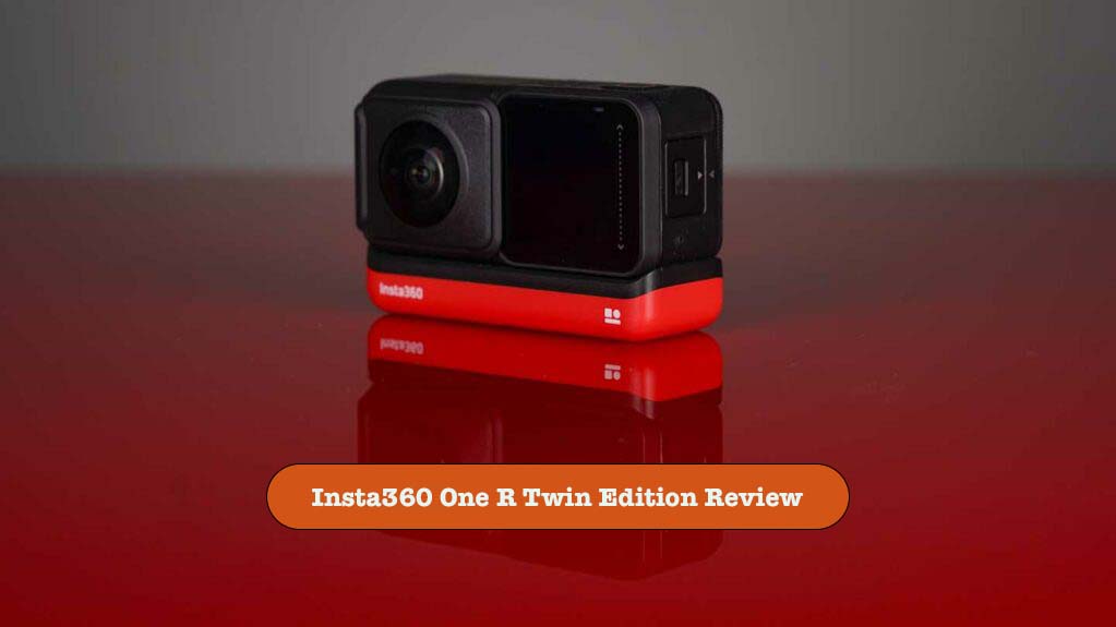 Insta360 One R Twin Edition Review