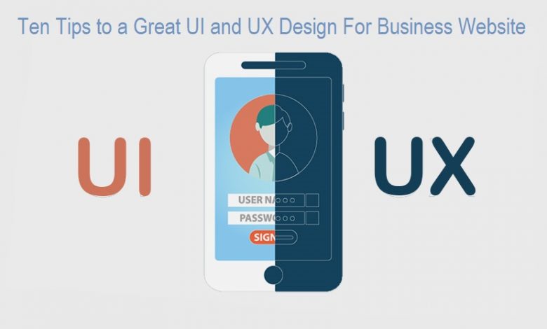 ten-tips-to-a-great-ui-and-ux-design-for-business-website