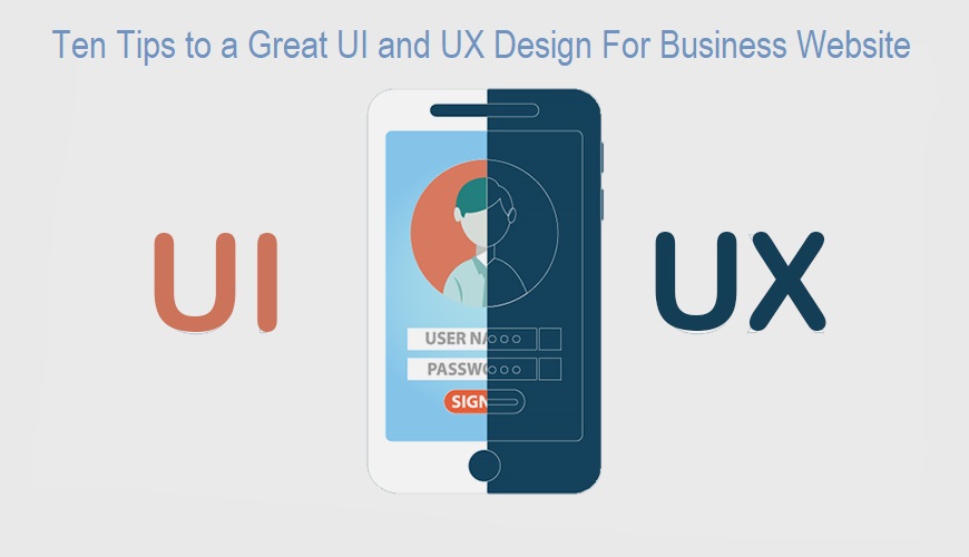 ten-tips-to-a-great-ui-and-ux-design-for-business-website