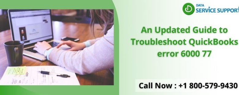 An Updated Guide to Troubleshoot QuickBooks error 6000 77