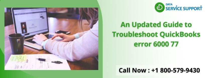 An Updated Guide to Troubleshoot QuickBooks error 6000 77