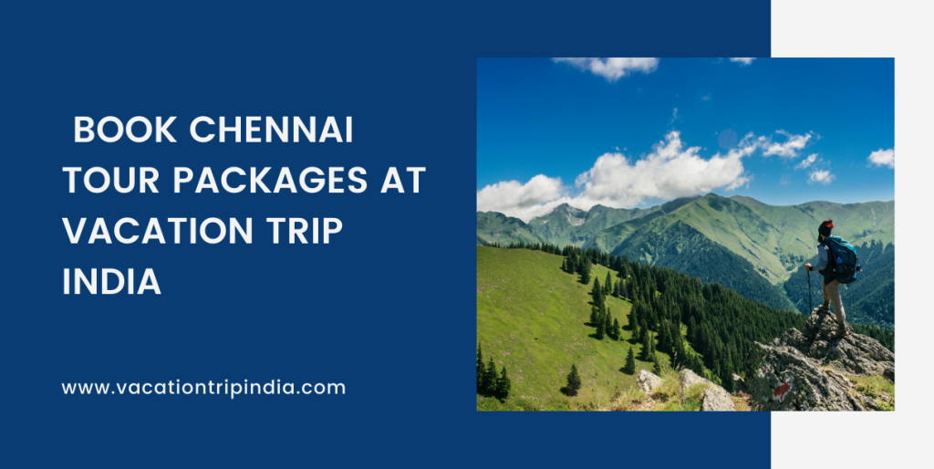 Book Chennai Tour Packages at Vacation Trip India