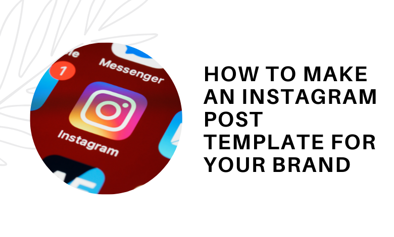 How To Make An Instagram Post Templates For Your Brand