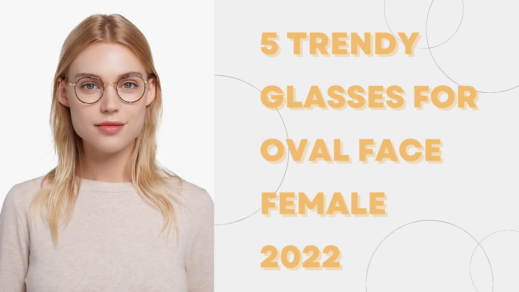 glasses for oval face female