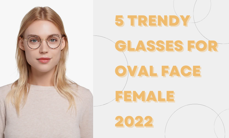 glasses for oval face female