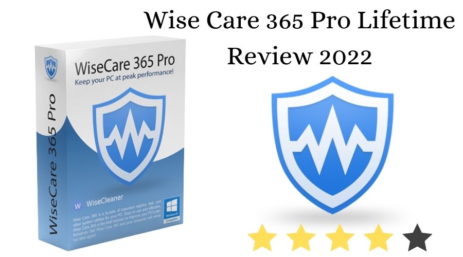 Wise Care 365 Pro Lifetime Review 2022