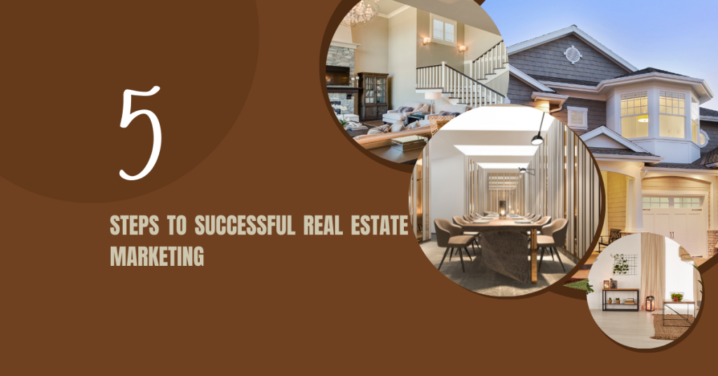 5 Steps to Successful Real Estate Marketing