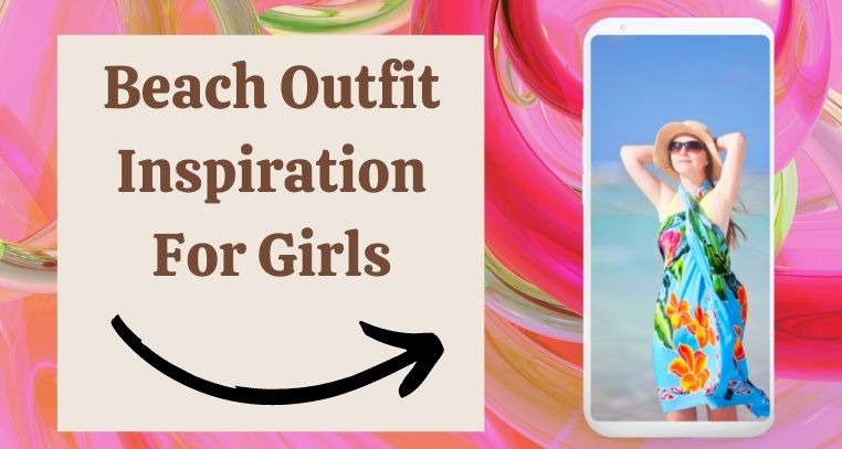 Beach Outfit Inspiration For Girls