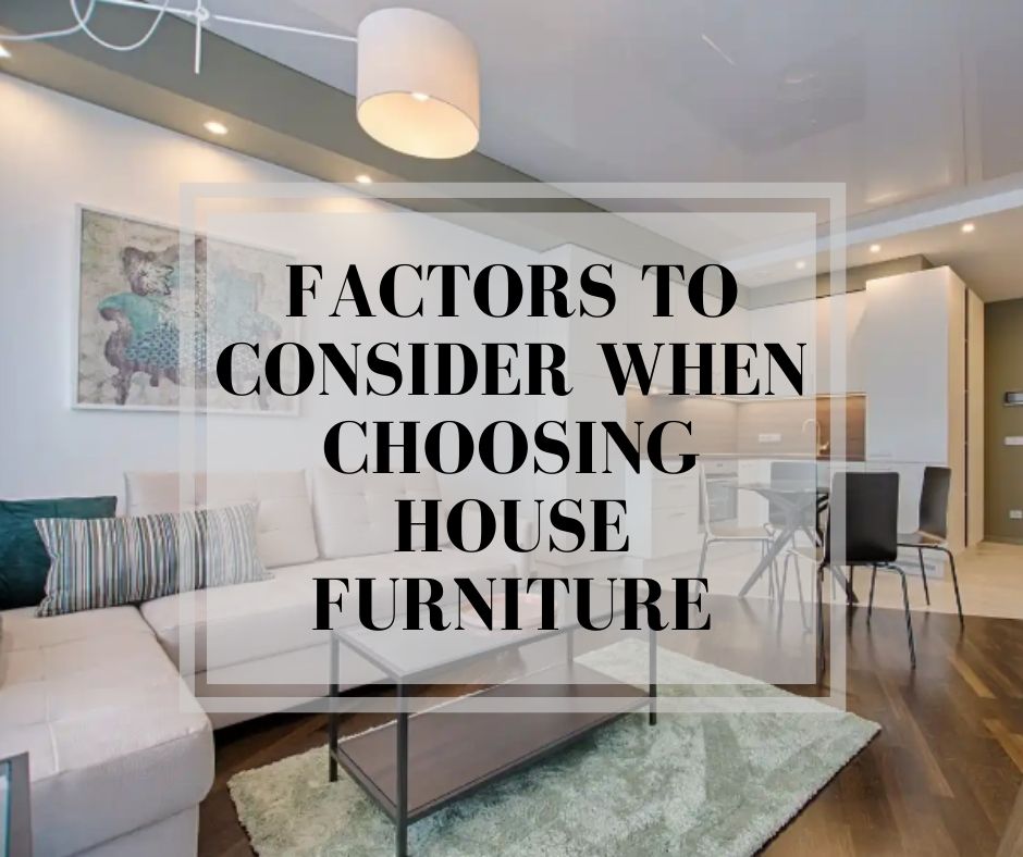 About-Factors-to-Consider-When-Choosing-House-Furniture