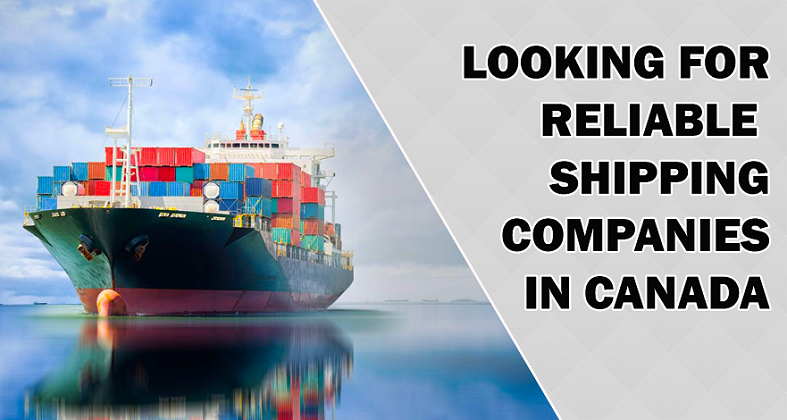 Looking for reliable shipping companies in Canada?