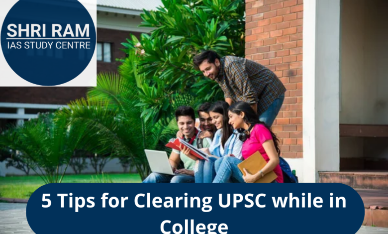 5 Tips for Clearing UPSC while in College