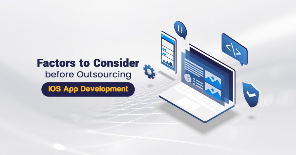 Factors to Consider before Outsourcing iOS App Development