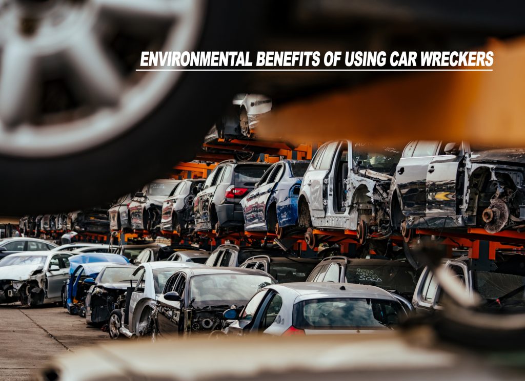 Environmental Benefits Of Using Car Wreckers